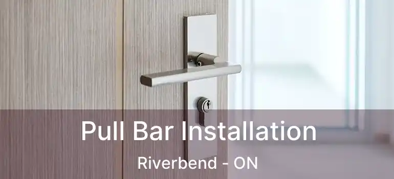  Pull Bar Installation Riverbend - ON