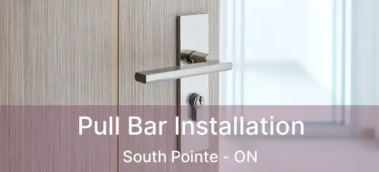  Pull Bar Installation South Pointe - ON