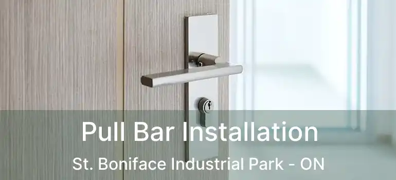  Pull Bar Installation St. Boniface Industrial Park - ON