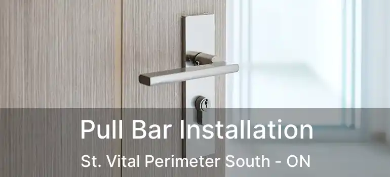  Pull Bar Installation St. Vital Perimeter South - ON