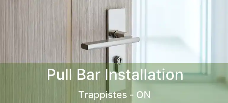  Pull Bar Installation Trappistes - ON