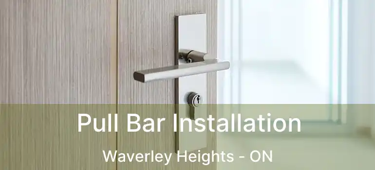  Pull Bar Installation Waverley Heights - ON