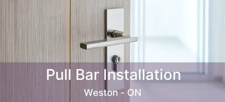  Pull Bar Installation Weston - ON