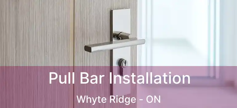  Pull Bar Installation Whyte Ridge - ON