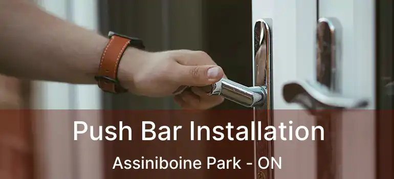 Push Bar Installation Assiniboine Park - ON