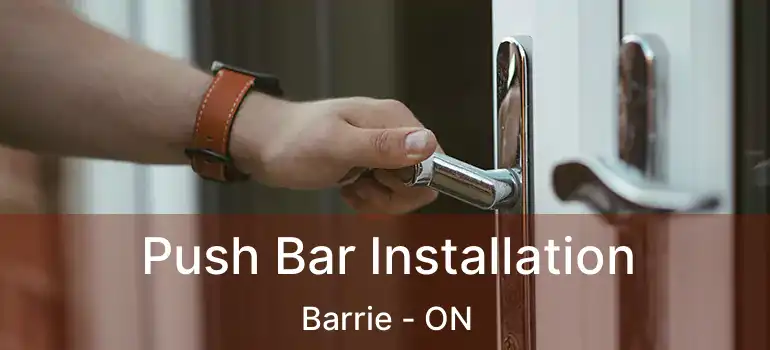  Push Bar Installation Barrie - ON