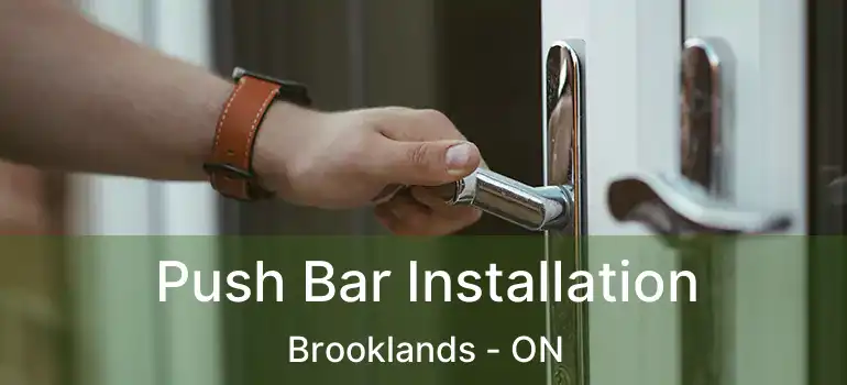  Push Bar Installation Brooklands - ON