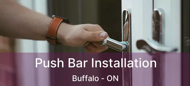  Push Bar Installation Buffalo - ON