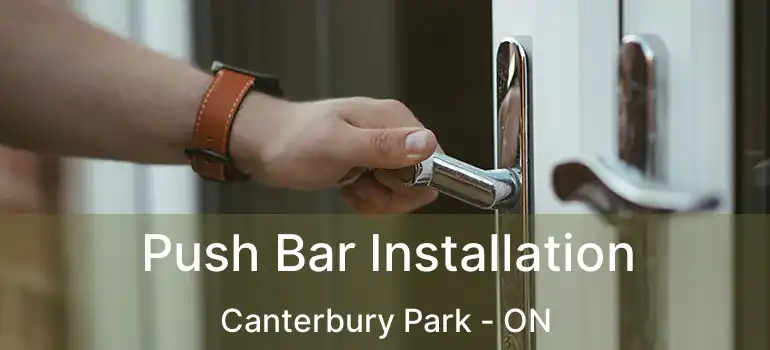  Push Bar Installation Canterbury Park - ON