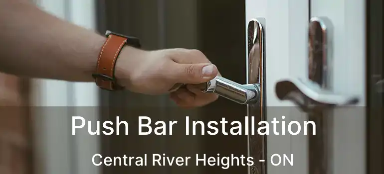  Push Bar Installation Central River Heights - ON