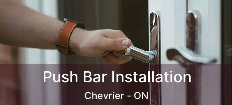  Push Bar Installation Chevrier - ON
