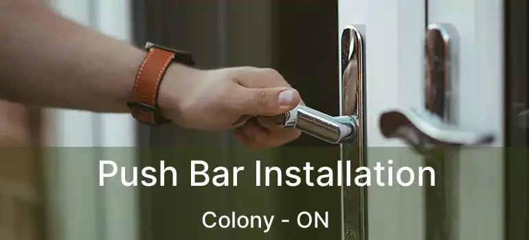  Push Bar Installation Colony - ON