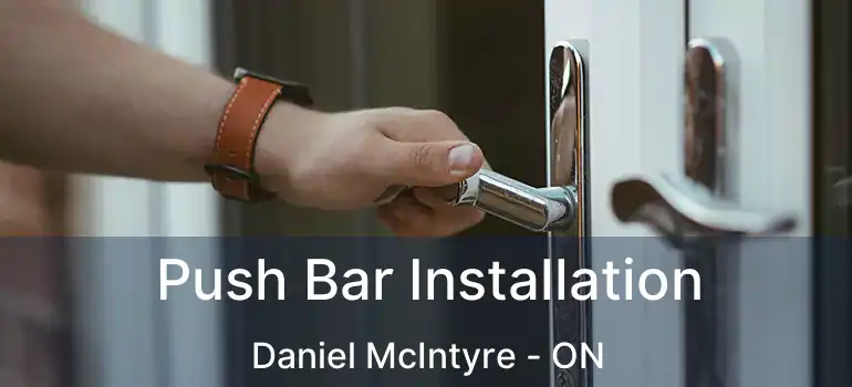  Push Bar Installation Daniel McIntyre - ON