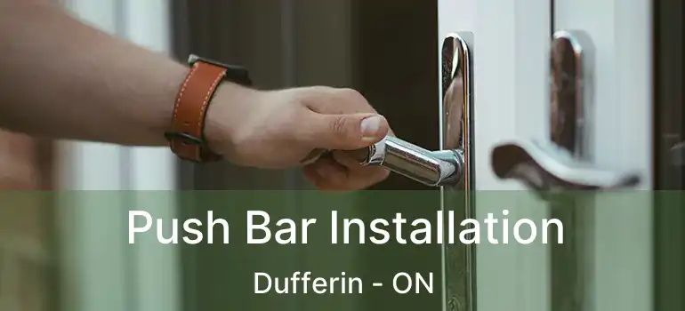  Push Bar Installation Dufferin - ON