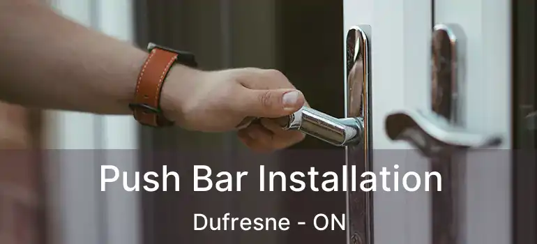  Push Bar Installation Dufresne - ON