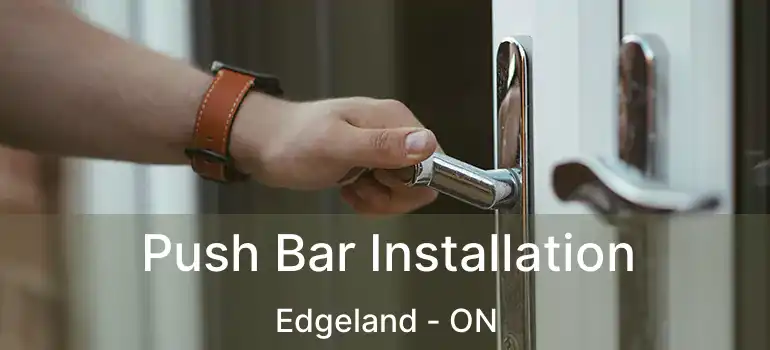  Push Bar Installation Edgeland - ON