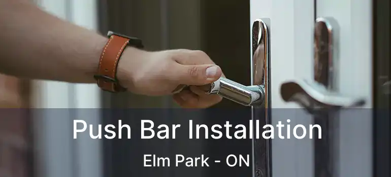  Push Bar Installation Elm Park - ON