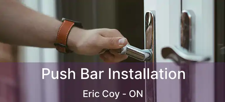  Push Bar Installation Eric Coy - ON