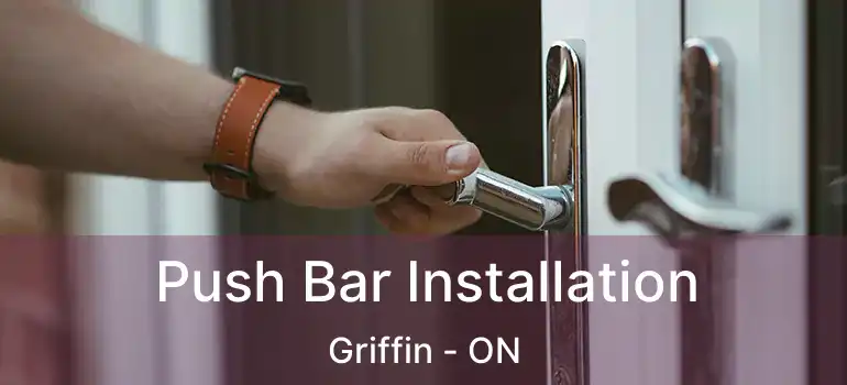  Push Bar Installation Griffin - ON