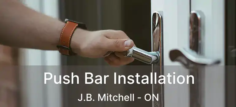  Push Bar Installation J.B. Mitchell - ON