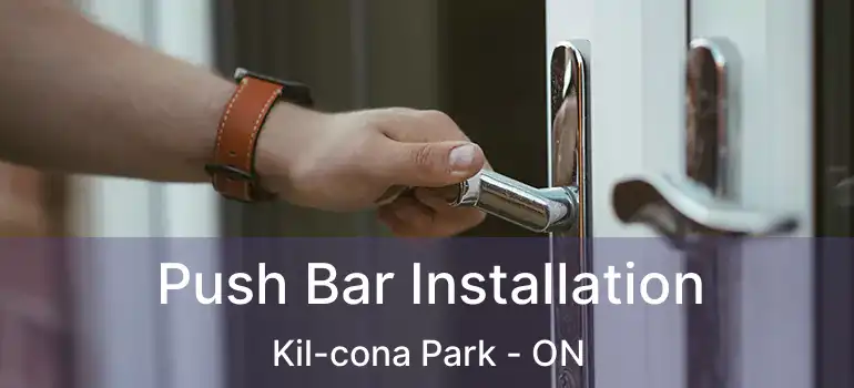  Push Bar Installation Kil-cona Park - ON