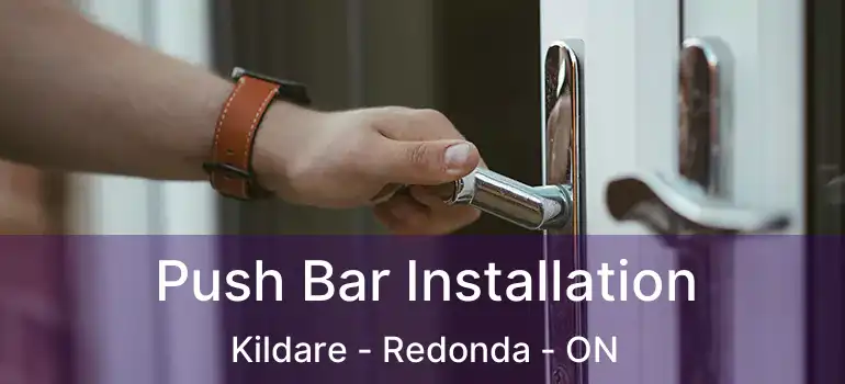  Push Bar Installation Kildare - Redonda - ON