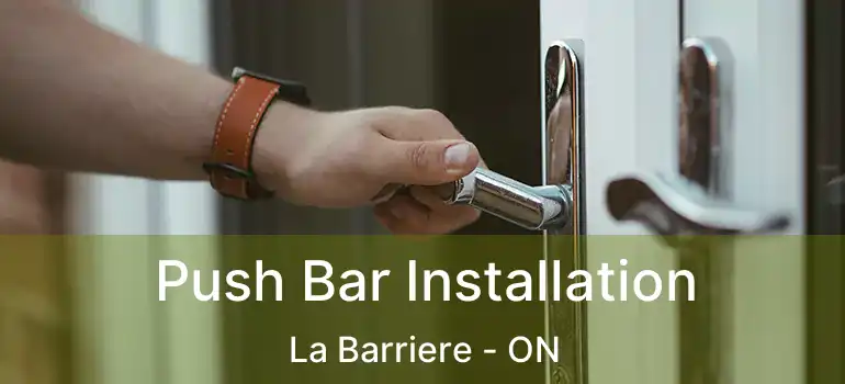  Push Bar Installation La Barriere - ON
