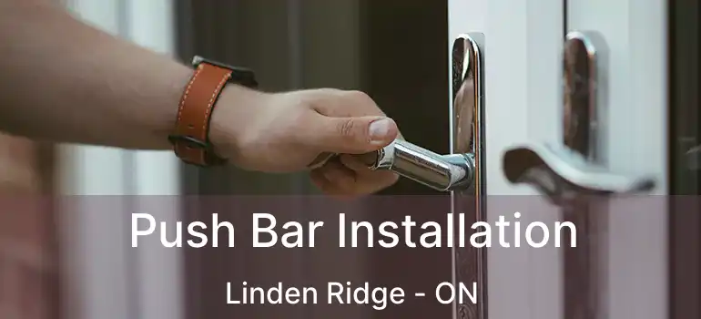  Push Bar Installation Linden Ridge - ON