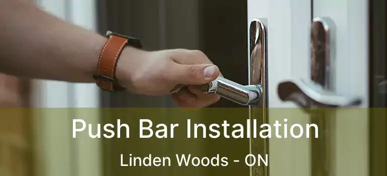  Push Bar Installation Linden Woods - ON