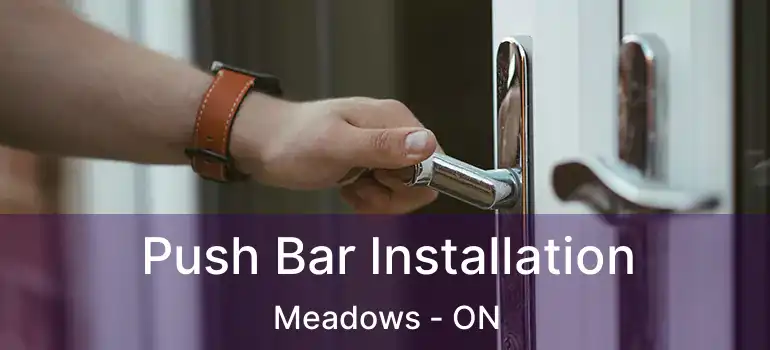  Push Bar Installation Meadows - ON