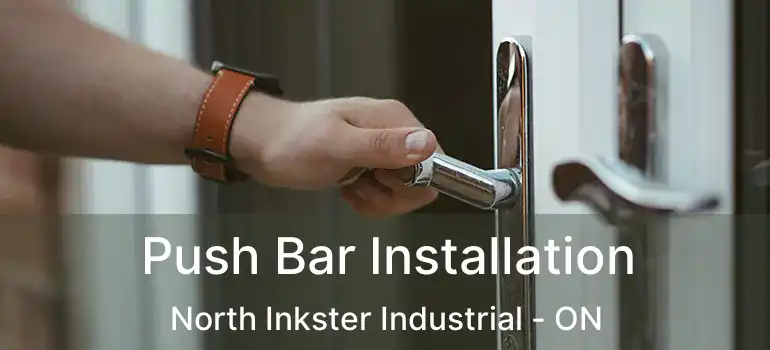  Push Bar Installation North Inkster Industrial - ON