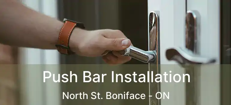  Push Bar Installation North St. Boniface - ON