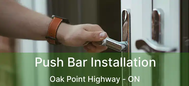  Push Bar Installation Oak Point Highway - ON