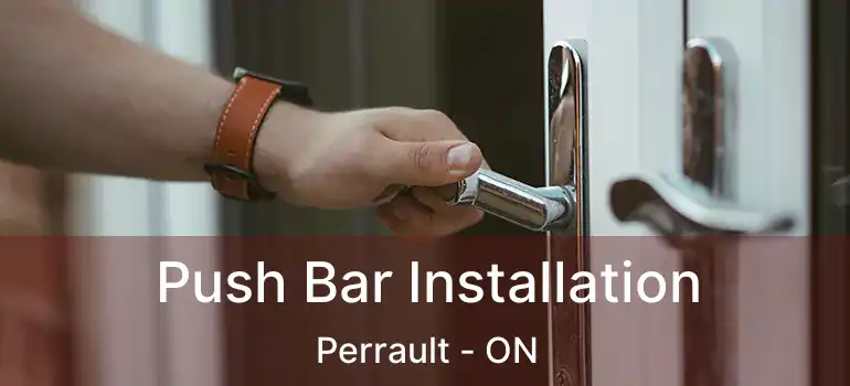  Push Bar Installation Perrault - ON
