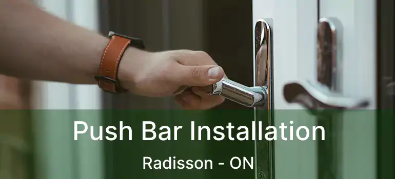  Push Bar Installation Radisson - ON