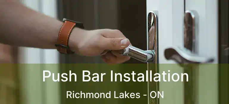  Push Bar Installation Richmond Lakes - ON