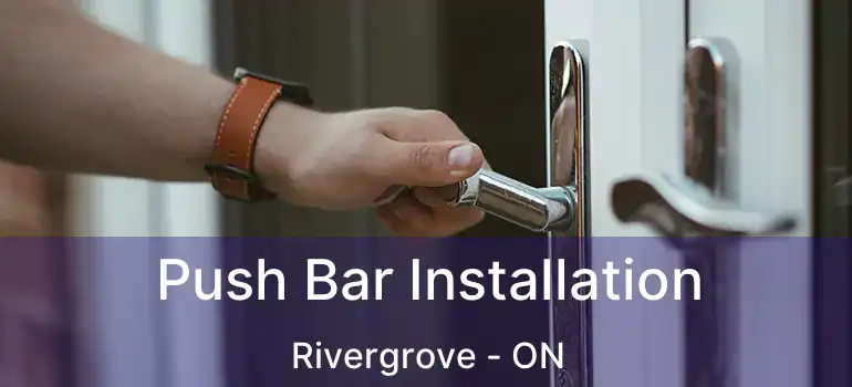  Push Bar Installation Rivergrove - ON