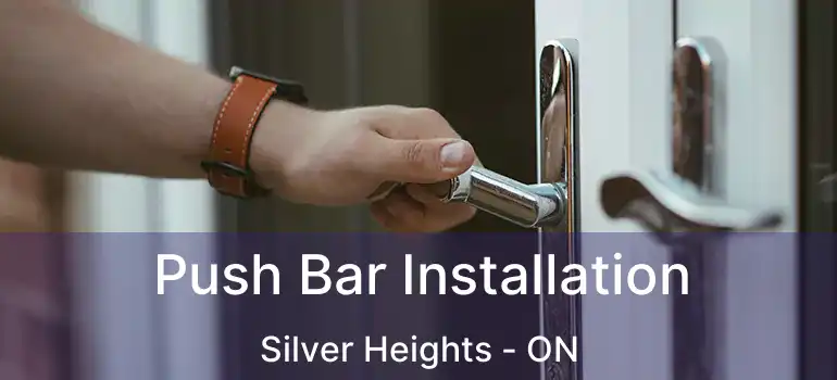  Push Bar Installation Silver Heights - ON