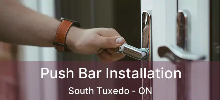  Push Bar Installation South Tuxedo - ON