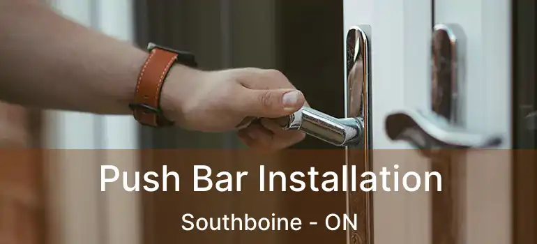  Push Bar Installation Southboine - ON