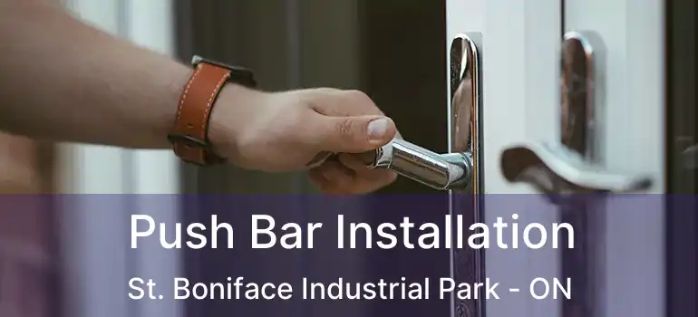  Push Bar Installation St. Boniface Industrial Park - ON