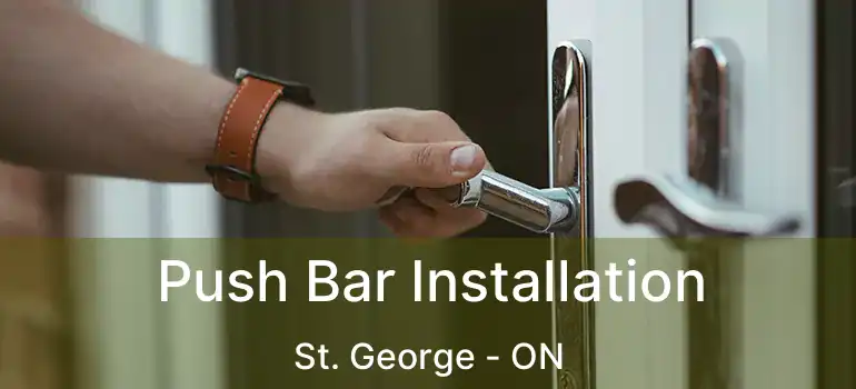  Push Bar Installation St. George - ON