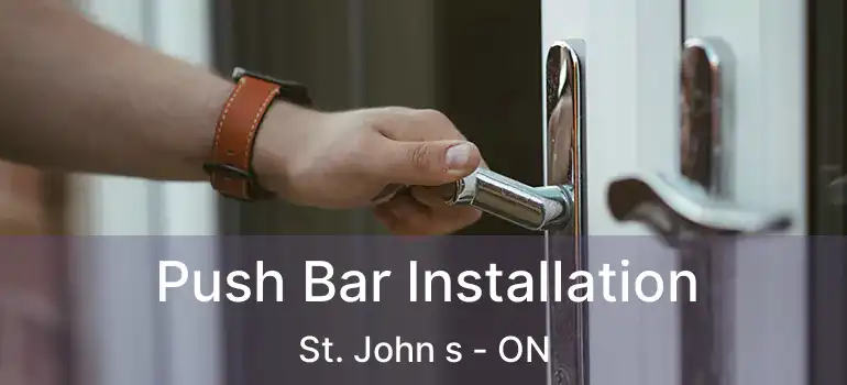  Push Bar Installation St. John s - ON
