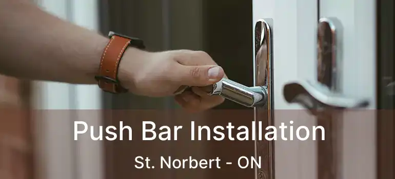  Push Bar Installation St. Norbert - ON