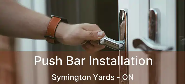  Push Bar Installation Symington Yards - ON
