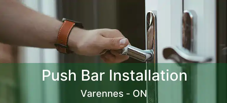  Push Bar Installation Varennes - ON