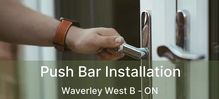  Push Bar Installation Waverley West B - ON