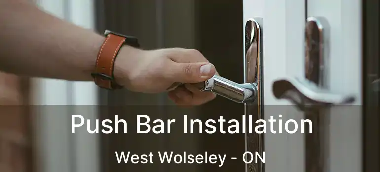  Push Bar Installation West Wolseley - ON