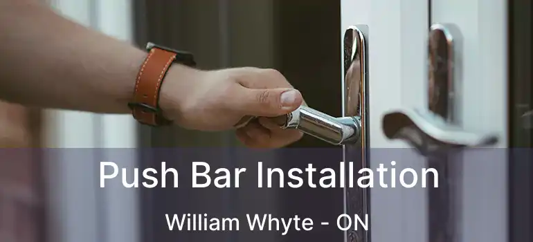  Push Bar Installation William Whyte - ON