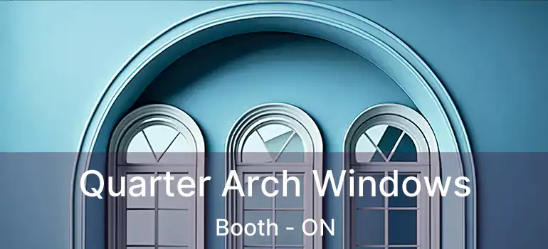  Quarter Arch Windows Booth - ON